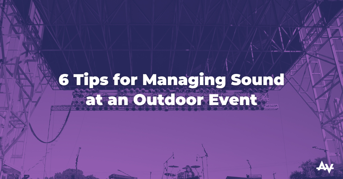 6 Tips for Managing Sound at an Outdoor Event